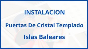 Instalacion De Puertas De Cristal Templado en Islas Baleares