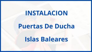 Instalacion De Puertas De Ducha en Islas Baleares