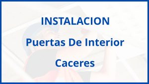 Instalacion De Puertas De Interior en Caceres