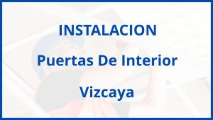 Instalacion De Puertas De Interior en Vizcaya