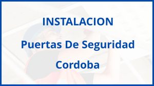 Instalacion De Puertas De Seguridad en Cordoba