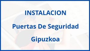 Instalacion De Puertas De Seguridad en Gipuzkoa