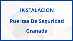 Instalacion De Puertas De Seguridad en Granada