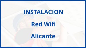 Instalacion De Red Wifi en Alicante