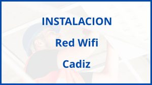 Instalacion De Red Wifi en Cadiz