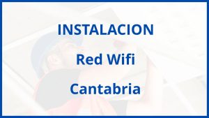 Instalacion De Red Wifi en Cantabria