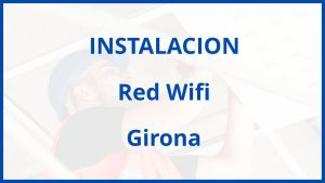 Instalacion De Red Wifi en Girona