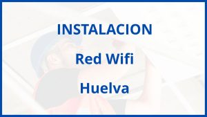 Instalacion De Red Wifi en Huelva