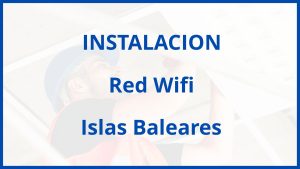 Instalacion De Red Wifi en Islas Baleares