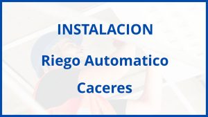 Instalacion De Riego Automatico en Caceres