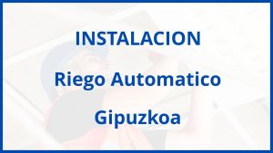 Instalacion De Riego Automatico en Gipuzkoa