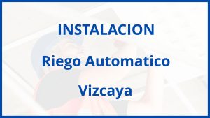 Instalacion De Riego Automatico en Vizcaya