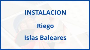 Instalacion De Riego en Islas Baleares