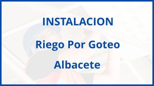 Instalacion De Riego Por Goteo en Albacete