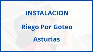 Instalacion De Riego Por Goteo en Asturias