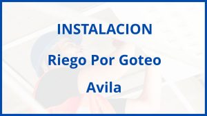 Instalacion De Riego Por Goteo en Avila