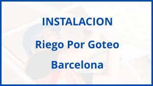 Instalacion De Riego Por Goteo en Barcelona