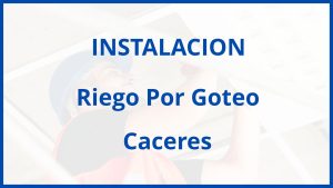 Instalacion De Riego Por Goteo en Caceres