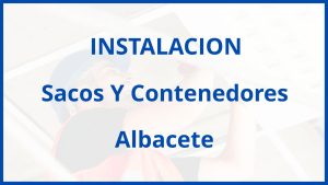 Instalacion De Sacos Y Contenedores en Albacete