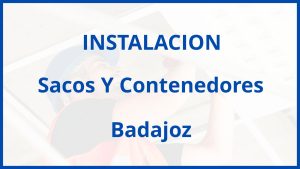 Instalacion De Sacos Y Contenedores en Badajoz