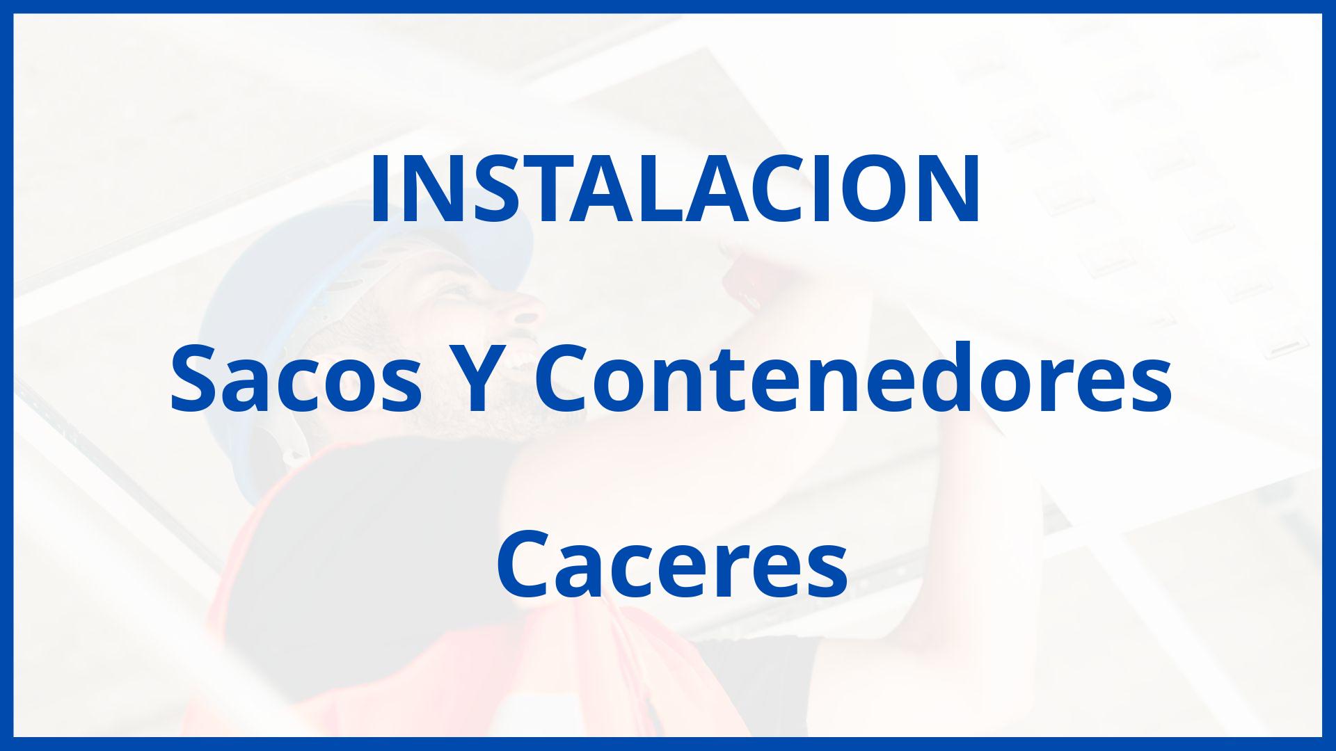 Instalacion De Sacos Y Contenedores