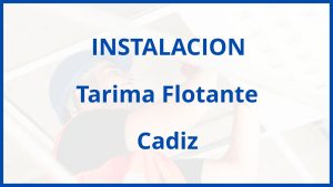 Instalacion De Tarima Flotante en Cadiz