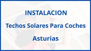 Instalacion De Techos Solares Para Coches en Asturias