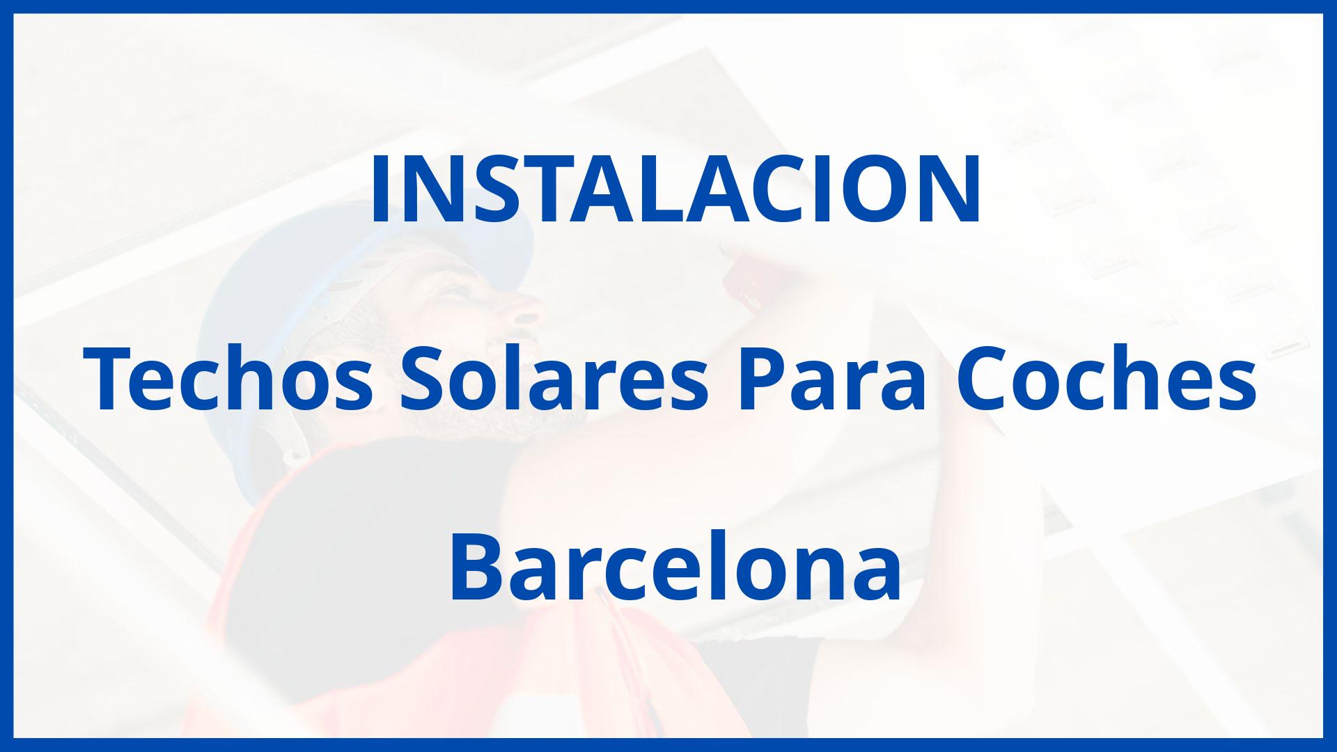 Instalacion De Techos Solares Para Coches