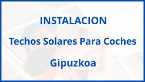 Instalacion De Techos Solares Para Coches en Gipuzkoa