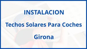 Instalacion De Techos Solares Para Coches en Girona