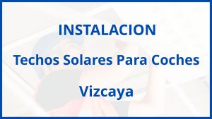 Instalacion De Techos Solares Para Coches en Vizcaya