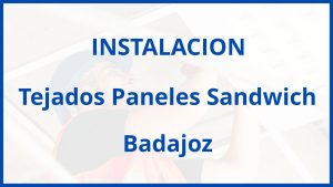 Instalacion De Tejados Paneles Sandwich en Badajoz