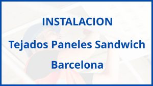 Instalacion De Tejados Paneles Sandwich en Barcelona