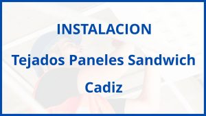 Instalacion De Tejados Paneles Sandwich en Cadiz