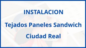 Instalacion De Tejados Paneles Sandwich en Ciudad Real