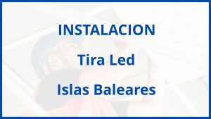 Instalacion De Tira Led en Islas Baleares