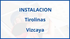 Instalacion De Tirolinas en Vizcaya