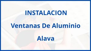 Instalacion De Ventanas De Aluminio en Alava