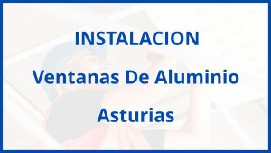 Instalacion De Ventanas De Aluminio en Asturias