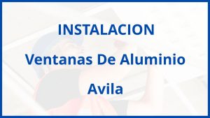 Instalacion De Ventanas De Aluminio en Avila