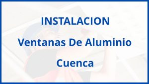 Instalacion De Ventanas De Aluminio en Cuenca