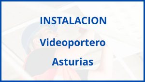 Instalacion De Videoportero en Asturias