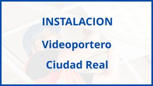 Instalacion De Videoportero en Ciudad Real